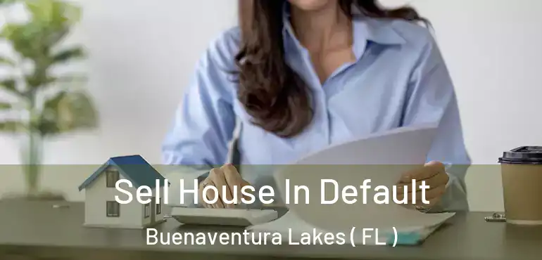  Sell House In Default Buenaventura Lakes ( FL )