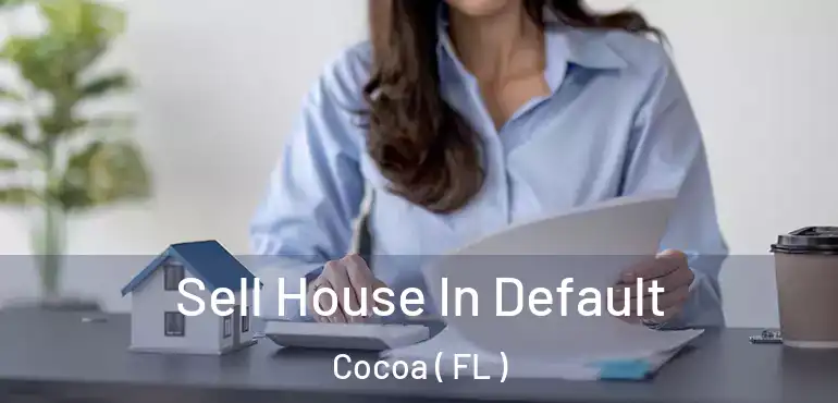  Sell House In Default Cocoa ( FL )
