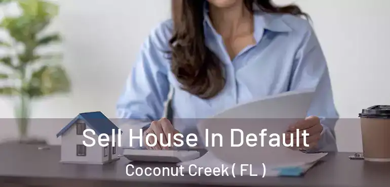  Sell House In Default Coconut Creek ( FL )