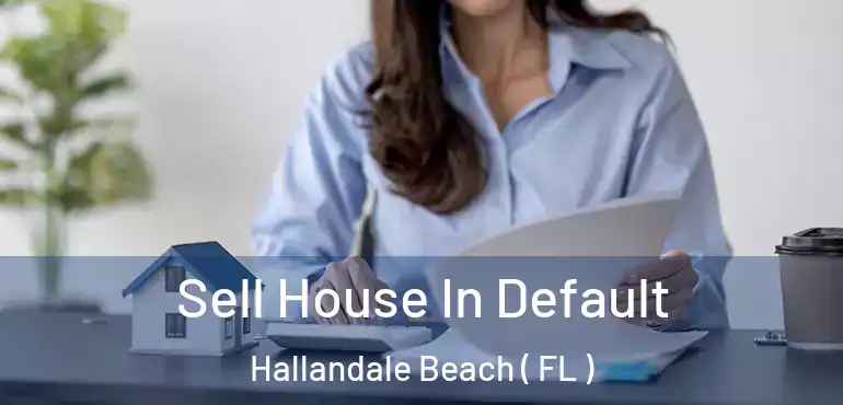  Sell House In Default Hallandale Beach ( FL )