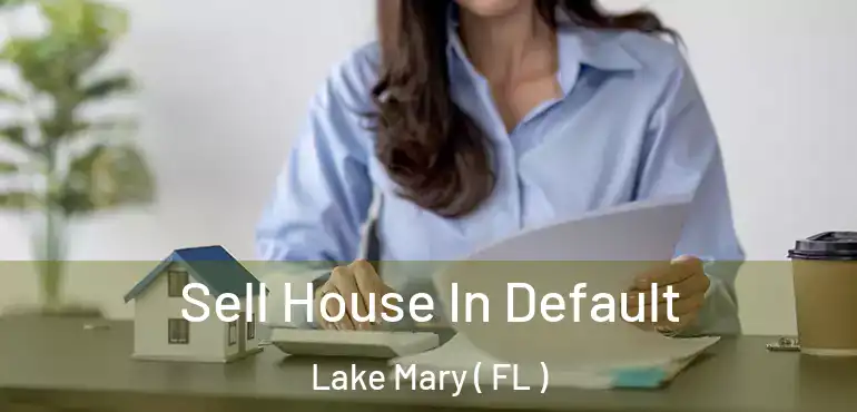  Sell House In Default Lake Mary ( FL )