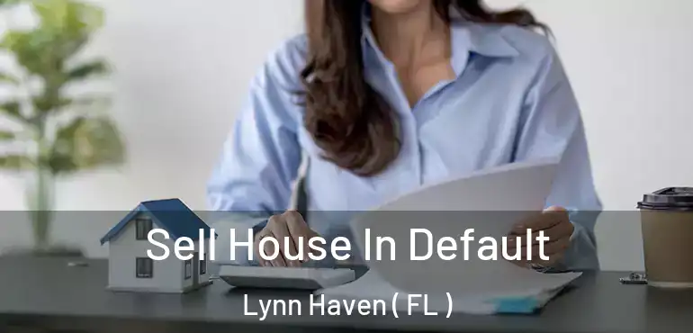  Sell House In Default Lynn Haven ( FL )