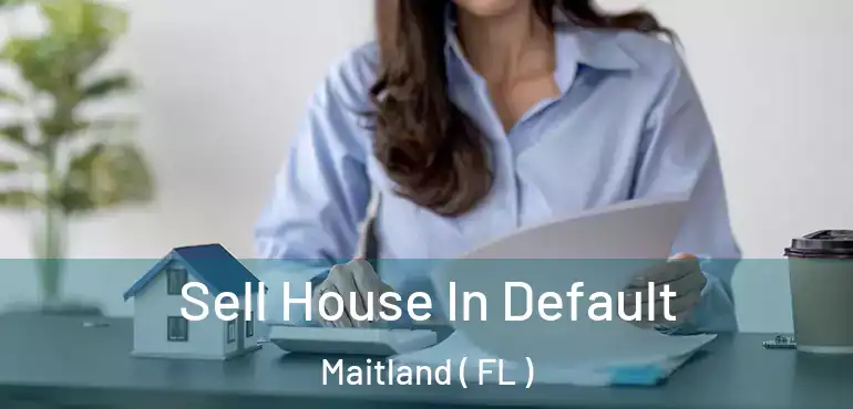  Sell House In Default Maitland ( FL )