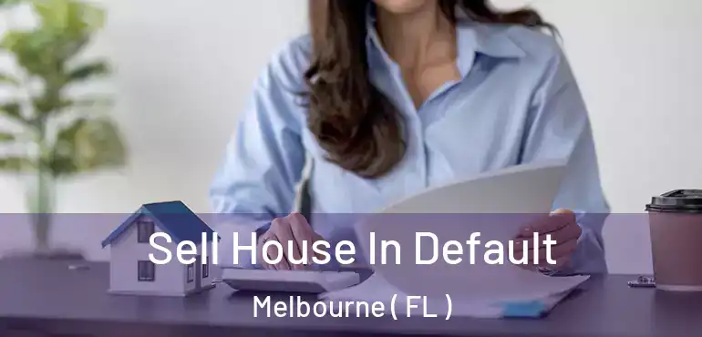  Sell House In Default Melbourne ( FL )