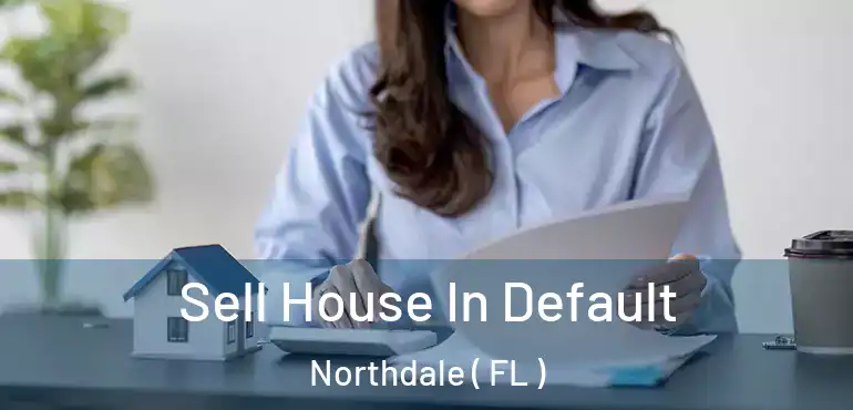  Sell House In Default Northdale ( FL )