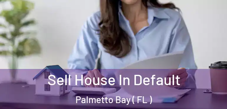  Sell House In Default Palmetto Bay ( FL )