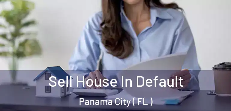  Sell House In Default Panama City ( FL )