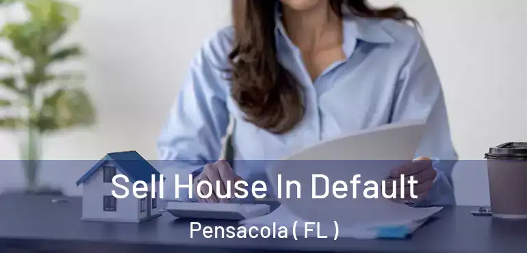 Sell House In Default Pensacola ( FL )