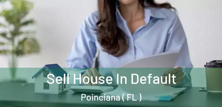  Sell House In Default Poinciana ( FL )