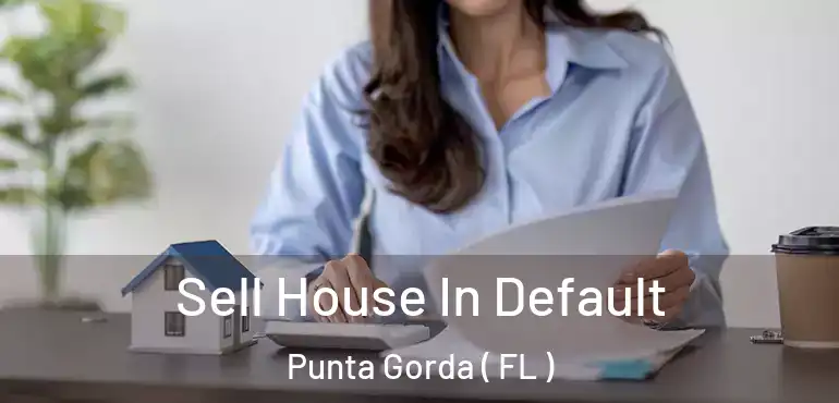 Sell House In Default Punta Gorda ( FL )