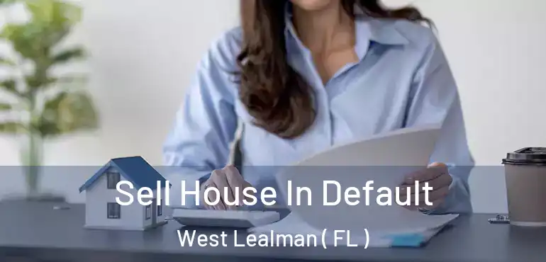  Sell House In Default West Lealman ( FL )