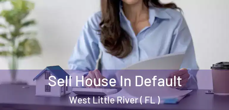  Sell House In Default West Little River ( FL )