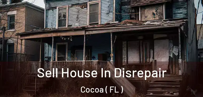  Sell House In Disrepair Cocoa ( FL )