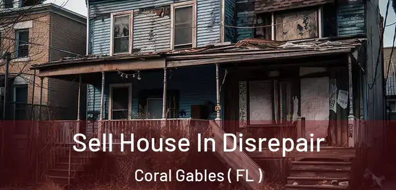  Sell House In Disrepair Coral Gables ( FL )