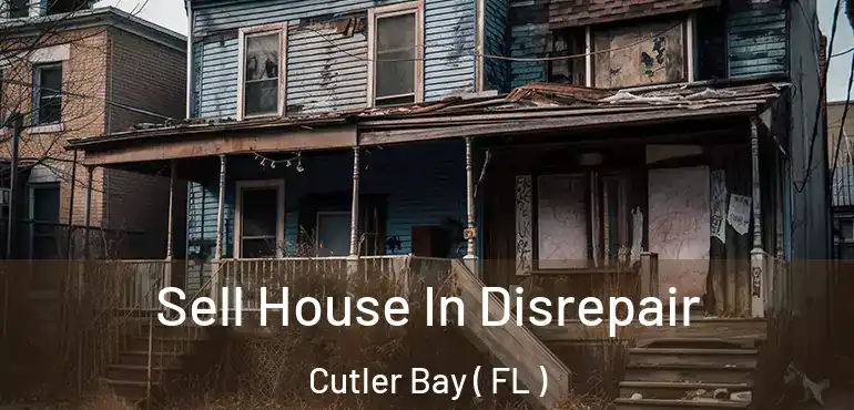  Sell House In Disrepair Cutler Bay ( FL )