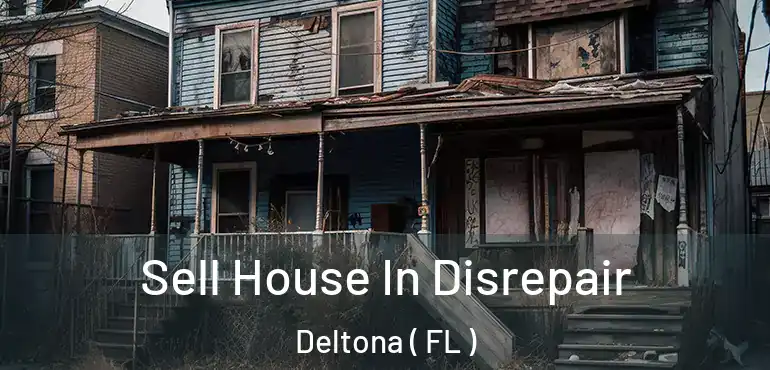  Sell House In Disrepair Deltona ( FL )
