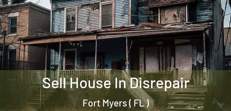  Sell House In Disrepair Fort Myers ( FL )
