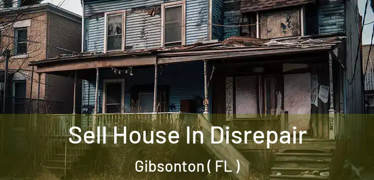  Sell House In Disrepair Gibsonton ( FL )
