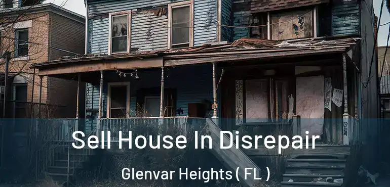  Sell House In Disrepair Glenvar Heights ( FL )