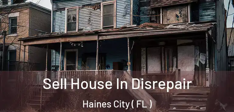  Sell House In Disrepair Haines City ( FL )
