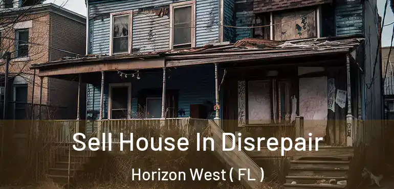  Sell House In Disrepair Horizon West ( FL )
