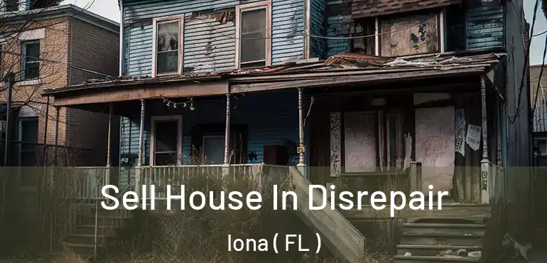  Sell House In Disrepair Iona ( FL )