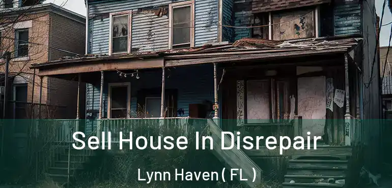  Sell House In Disrepair Lynn Haven ( FL )