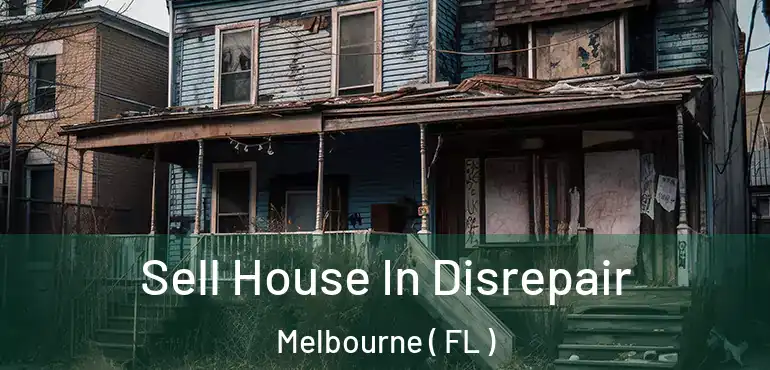 Sell House In Disrepair Melbourne ( FL )