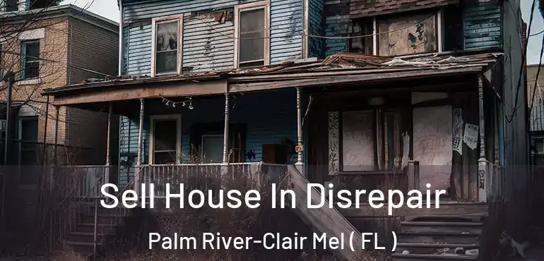  Sell House In Disrepair Palm River-Clair Mel ( FL )