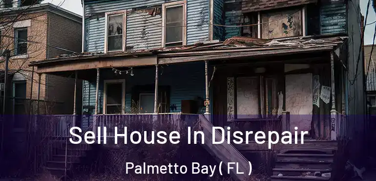  Sell House In Disrepair Palmetto Bay ( FL )
