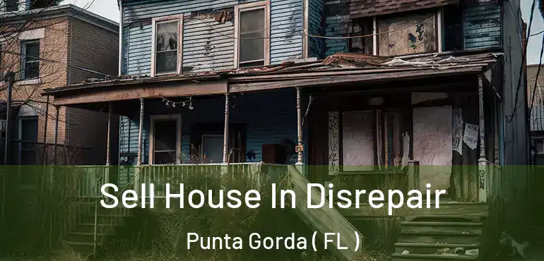  Sell House In Disrepair Punta Gorda ( FL )