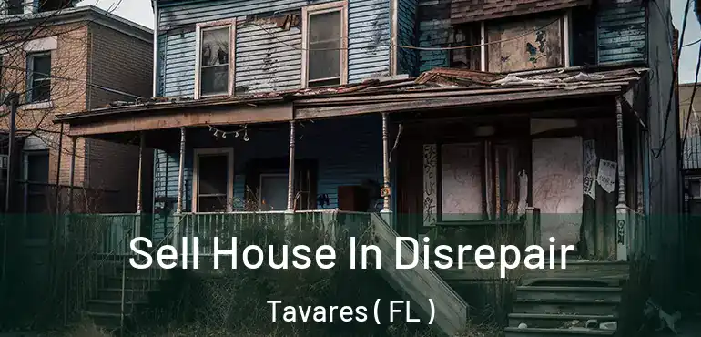  Sell House In Disrepair Tavares ( FL )