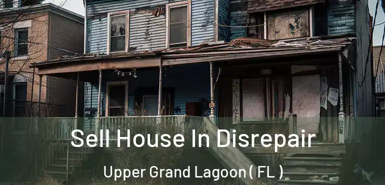  Sell House In Disrepair Upper Grand Lagoon ( FL )