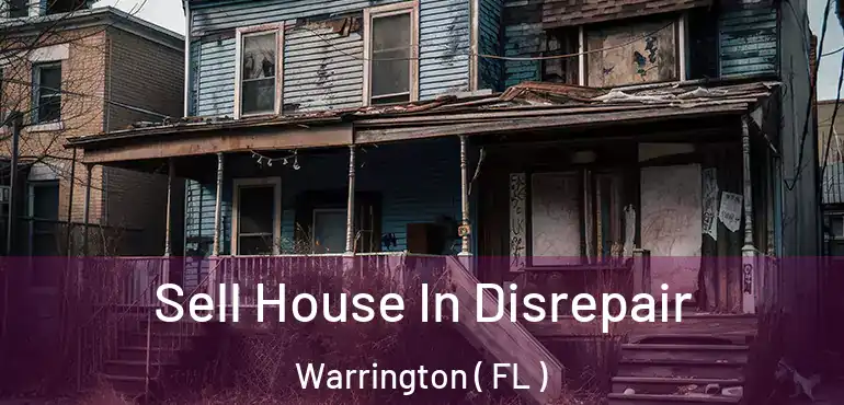  Sell House In Disrepair Warrington ( FL )