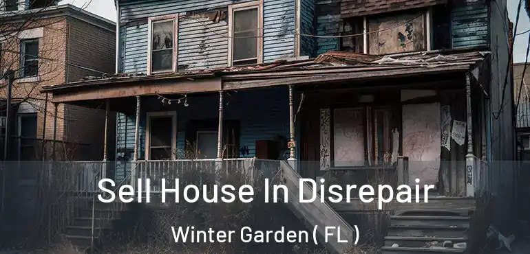  Sell House In Disrepair Winter Garden ( FL )
