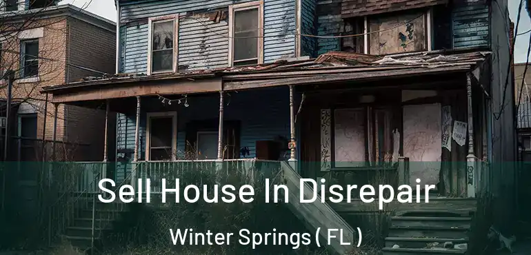  Sell House In Disrepair Winter Springs ( FL )