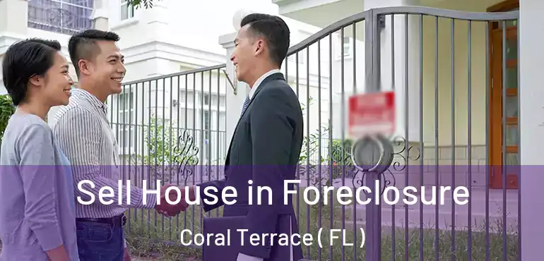  Sell House in Foreclosure Coral Terrace ( FL )