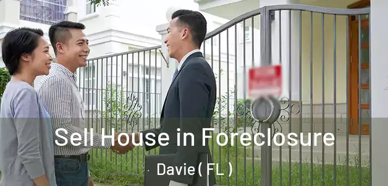 Sell House in Foreclosure Davie ( FL )