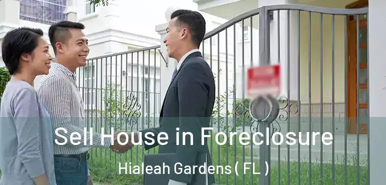  Sell House in Foreclosure Hialeah Gardens ( FL )