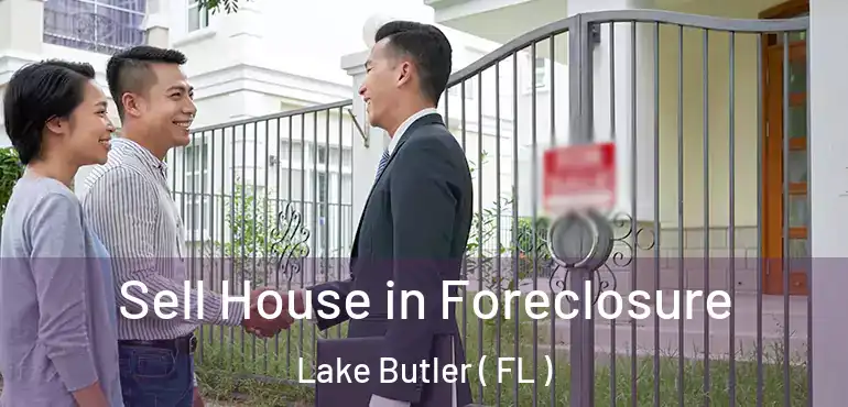  Sell House in Foreclosure Lake Butler ( FL )