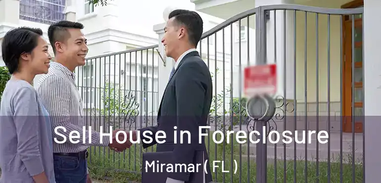  Sell House in Foreclosure Miramar ( FL )
