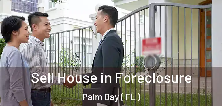  Sell House in Foreclosure Palm Bay ( FL )