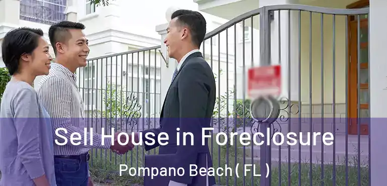  Sell House in Foreclosure Pompano Beach ( FL )