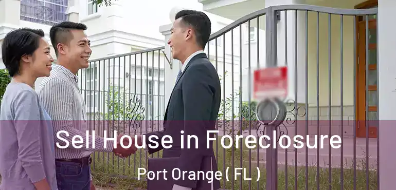  Sell House in Foreclosure Port Orange ( FL )