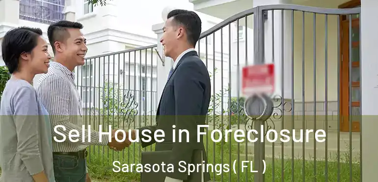  Sell House in Foreclosure Sarasota Springs ( FL )