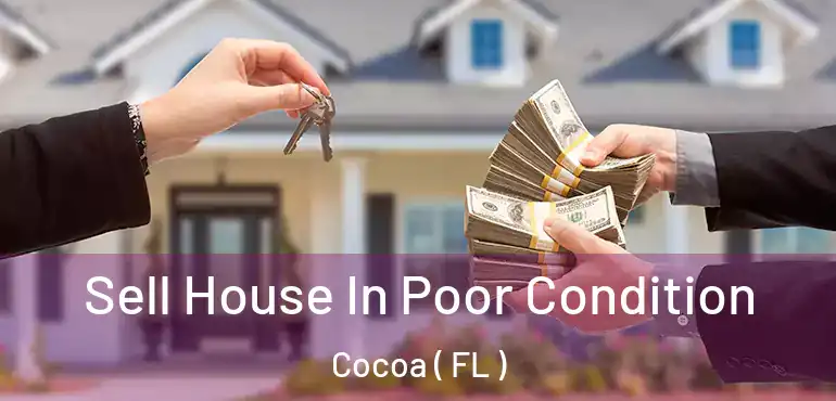  Sell House In Poor Condition Cocoa ( FL )