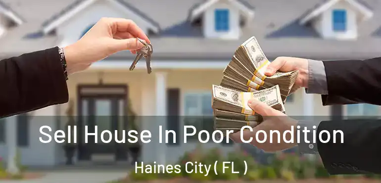  Sell House In Poor Condition Haines City ( FL )