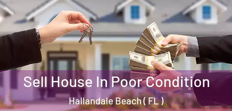  Sell House In Poor Condition Hallandale Beach ( FL )
