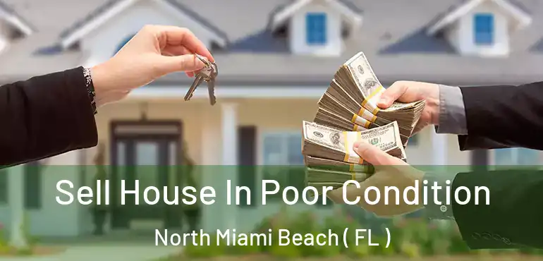  Sell House In Poor Condition North Miami Beach ( FL )