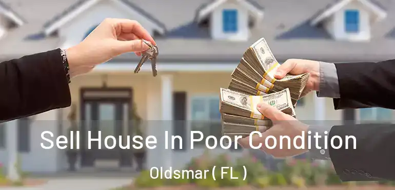 Sell House In Poor Condition Oldsmar ( FL )